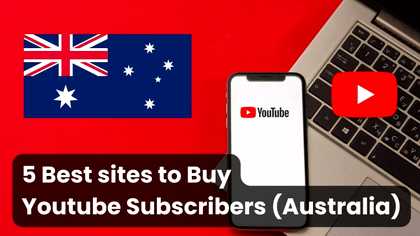 5 Best Sites To Buy Youtube Subscribers Australia (AU)