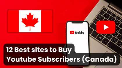 12 Best Sites To Buy YouTube Subscribers Canada (Safely)